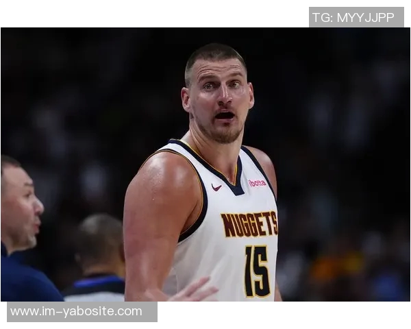 阿德尔曼分析约基奇表现上半场10分下半场30分的原因与调整能力